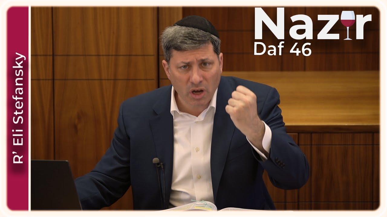 Daf Yomi Nazir Daf 46 by R’ Eli Stefansky