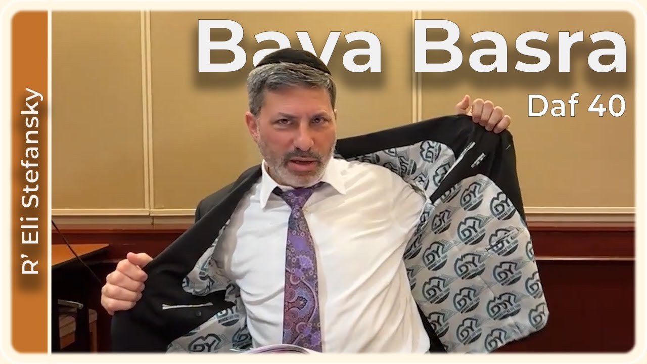 Daf Yomi Bava Basra Daf 40 by R’ Eli Stefansky