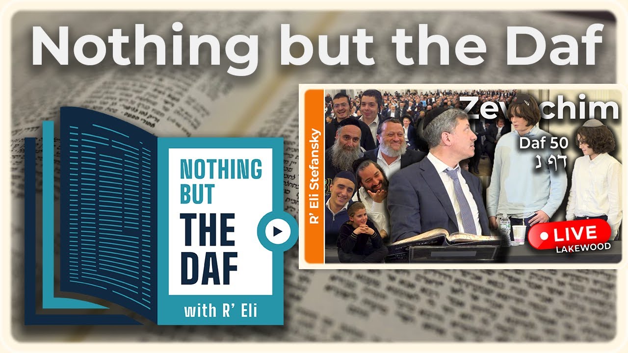 CHAZARAH - Zevachim Daf 50 | "Nothing but the Daf" with R' Eli Stefansky