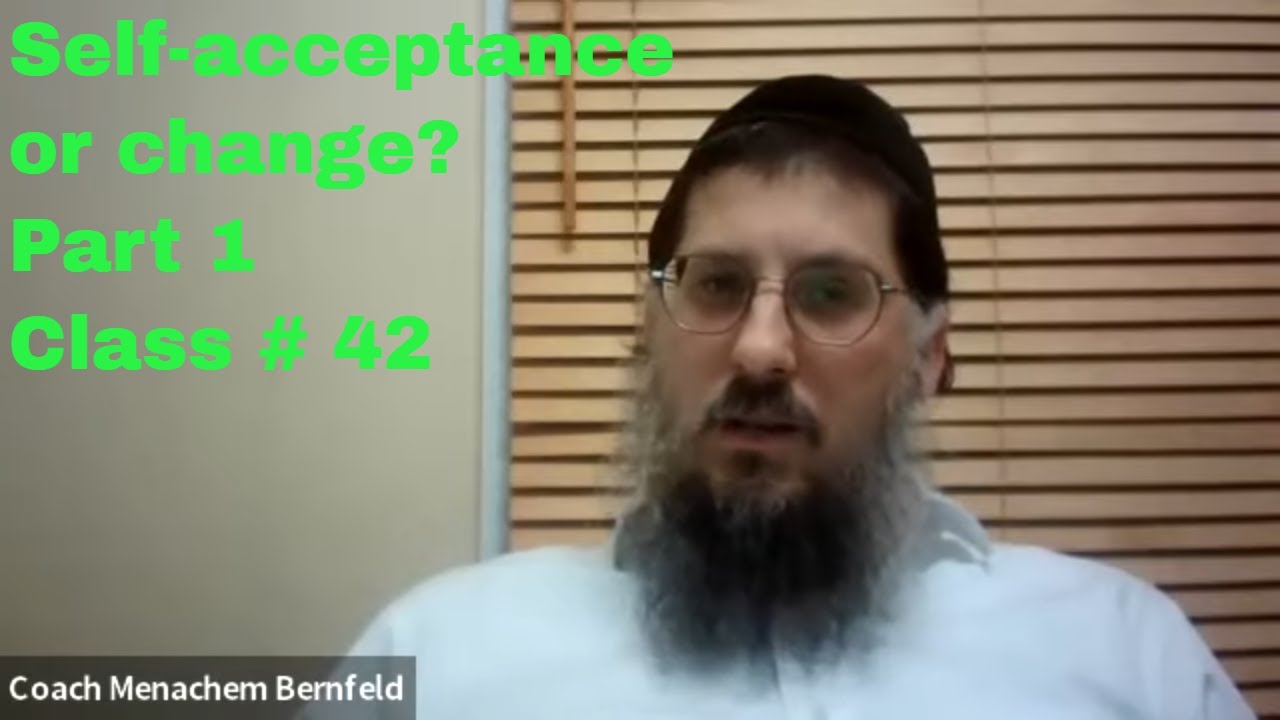 Self-acceptance or change? Class # 42