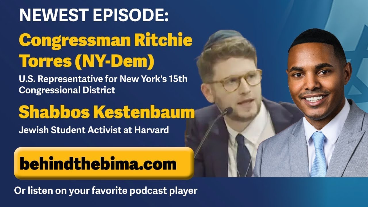 #151: Behind the Bima - Congressman Ritchie Torres & Shabbos Kestenbaum
