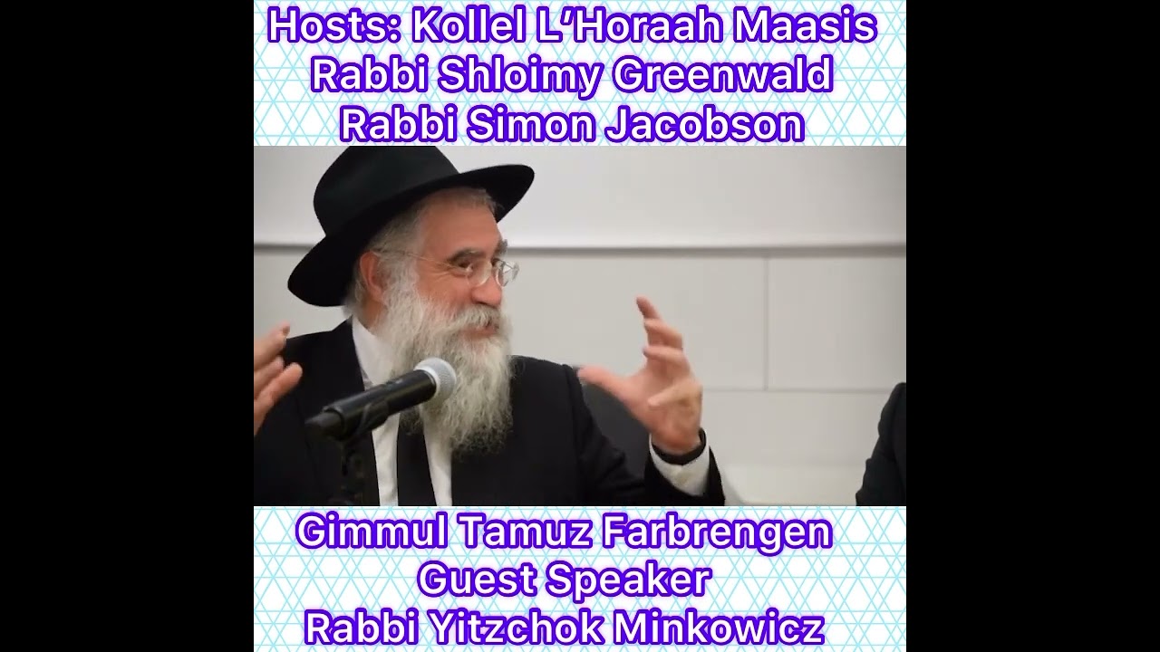 Gimmul Tamuz Guest Speaker Rabbi Yitzchok Minkowicz Hosts.Rabbi’s Simon Jacobson, Shloimy Greenwald