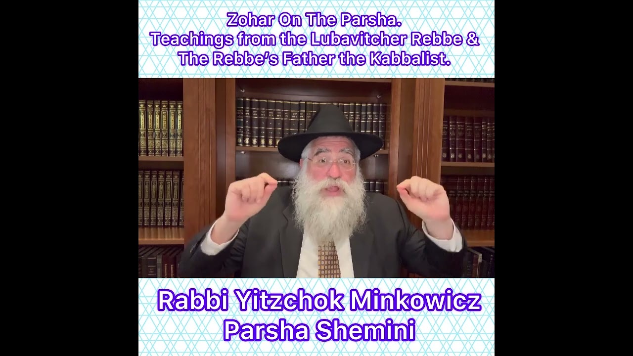 Zohar Parsha Shemini. Lubavitcher Rebbe & Rebbe’s Father Kabbalist. By Rabbi Yitzchok Minkowicz