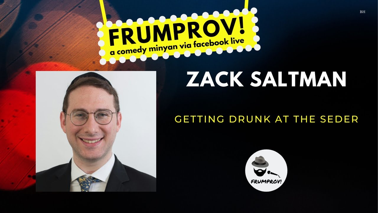 Zack Saltman: Getting Drunk at the Seder