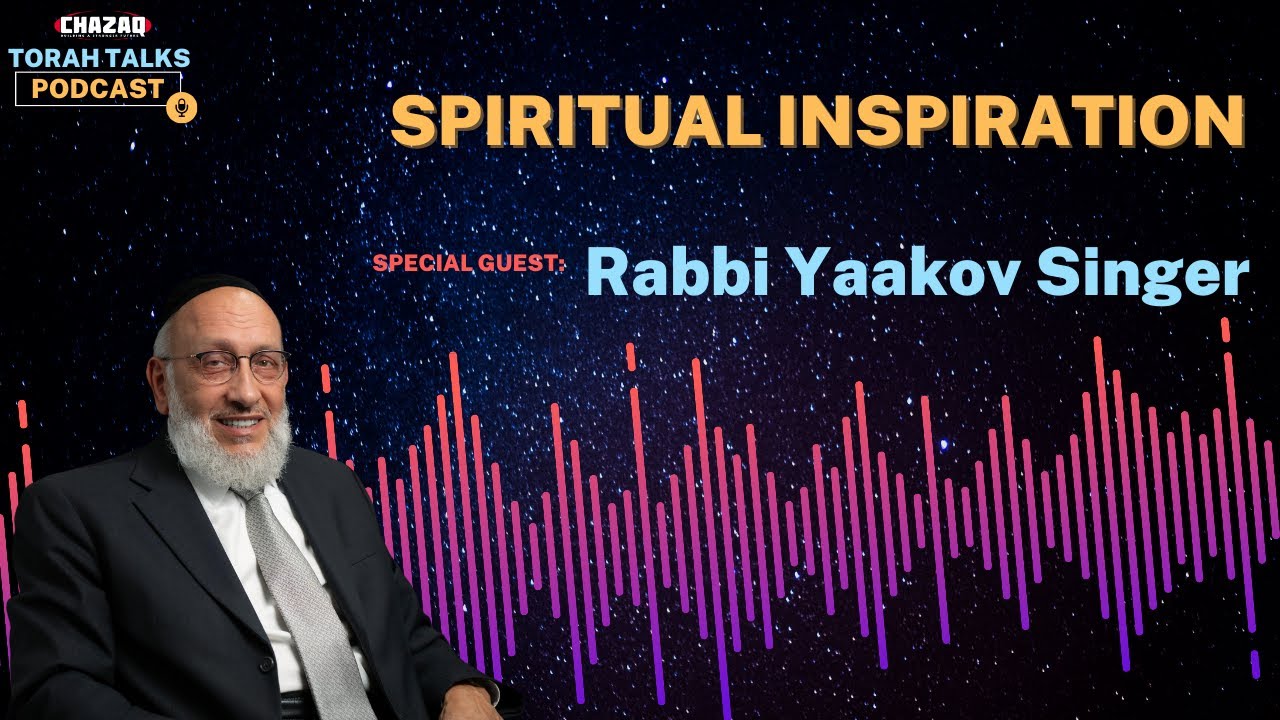 CHAZAQ's Torah Talks #172 Rabbi Yaakov Singer - Spiritual Inspiration