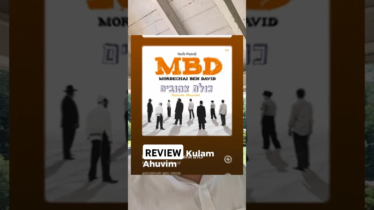 Kulom Ahuvim REVIEW #jewishmusic #mbd #shacharit #higher #everyone @MBDOfficial
