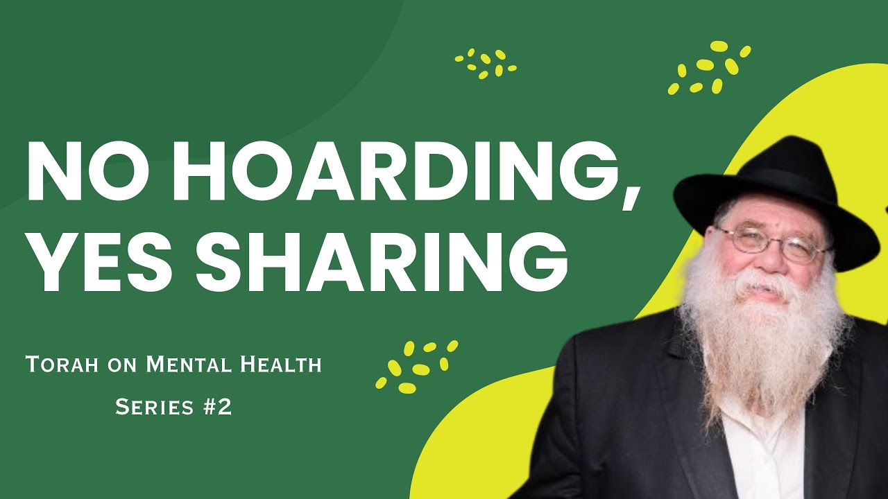 Torah on Mental Health #2 - Sharing vs. Hoarding, G-d gives one their soul not parents - RC Dalfin