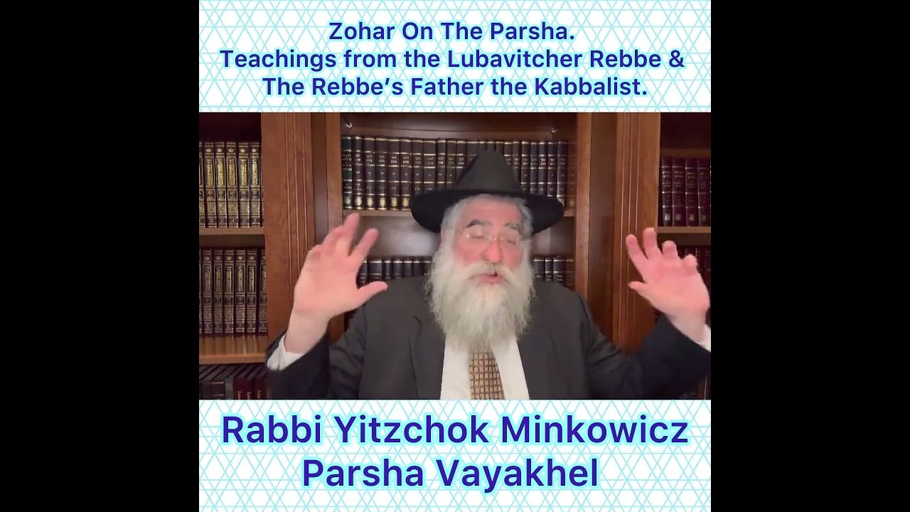 Zohar Parsha Vayakhel. Lubavitcher Rebbe & Rebbe’s Father Kabbalist. By Rabbi Yitzchok Minkowicz