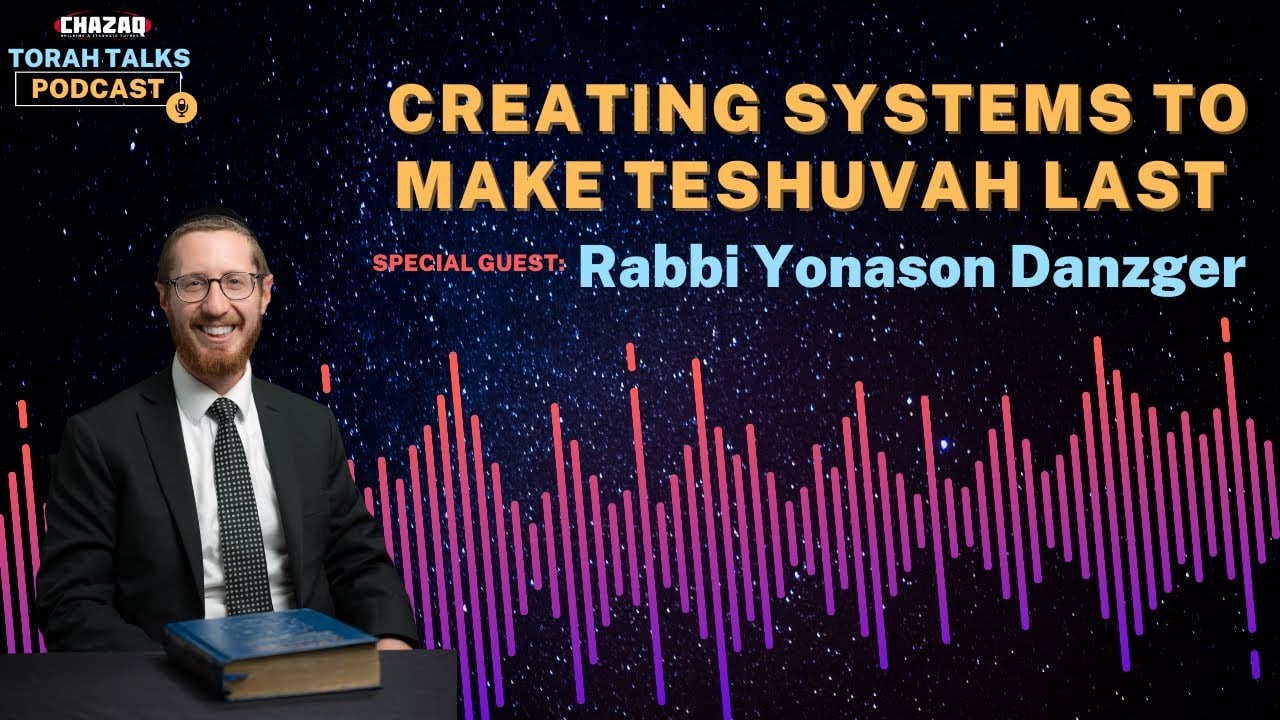 CHAZAQ's Torah Talks #167 Rabbi Yoni Danzger - Creating Systems to Make Teshuvah Last