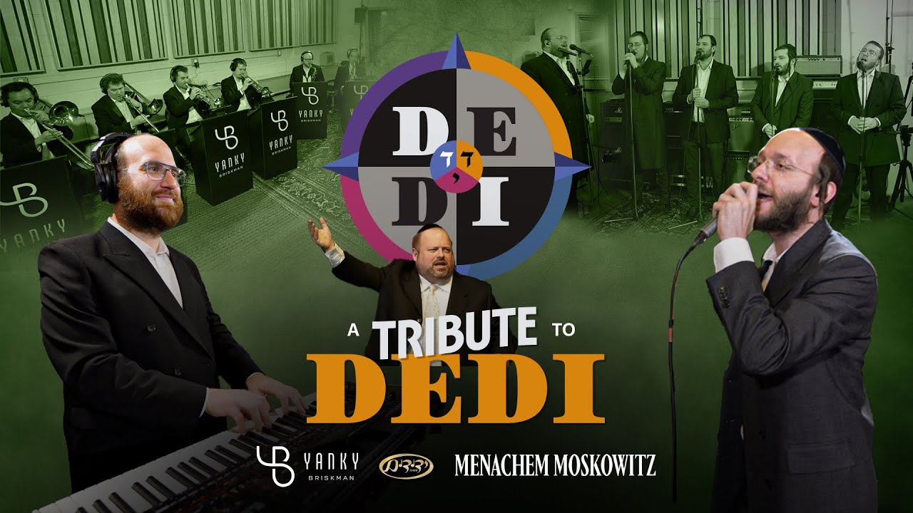 A Tribute to DEDI | Yanky Briskman - Menachem Moskowitz - Yedidim Choir