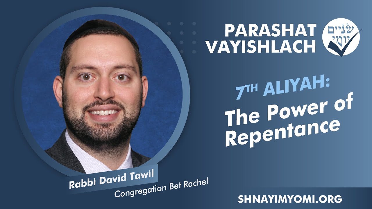 Shnayim Yomi - Vayishlach - Sh'vi'i - #7 - Rabbi David Tawil - The Power of Repentance