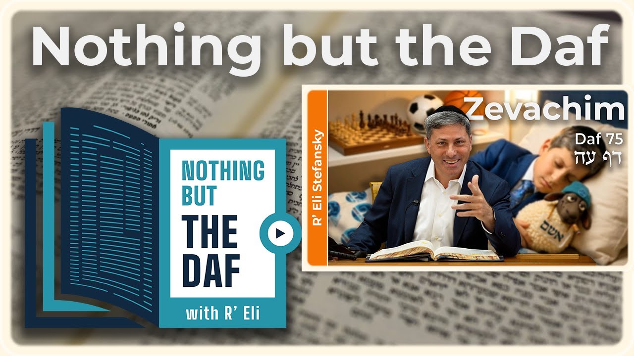 CHAZARAH - Zevachim Daf 75 | "Nothing but the Daf" with R' Eli Stefansky