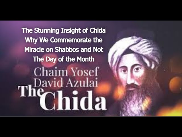 The Stunning Insight of Chida Why We Commemorate the Miracle on Shabbos and Not The Day of the Month