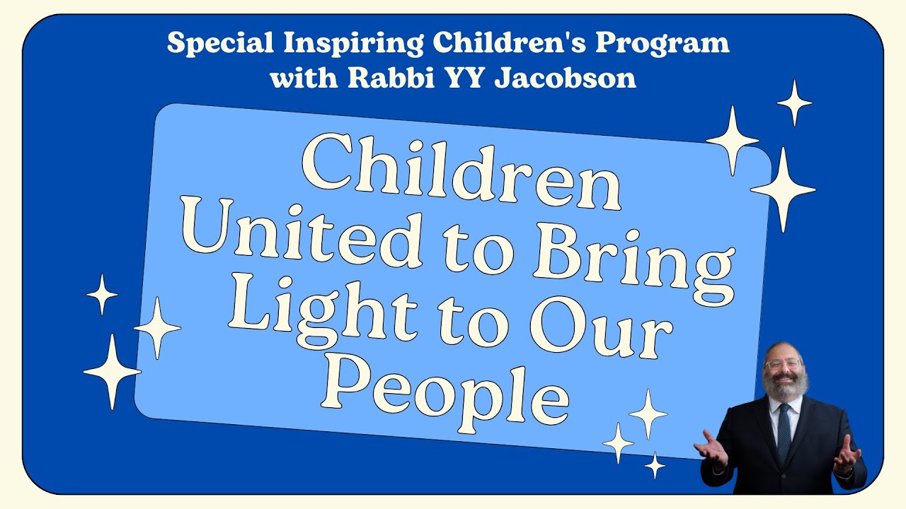 Children United to Bring Light to Our People - Special Inspiring Children's Program with Rabbi YY