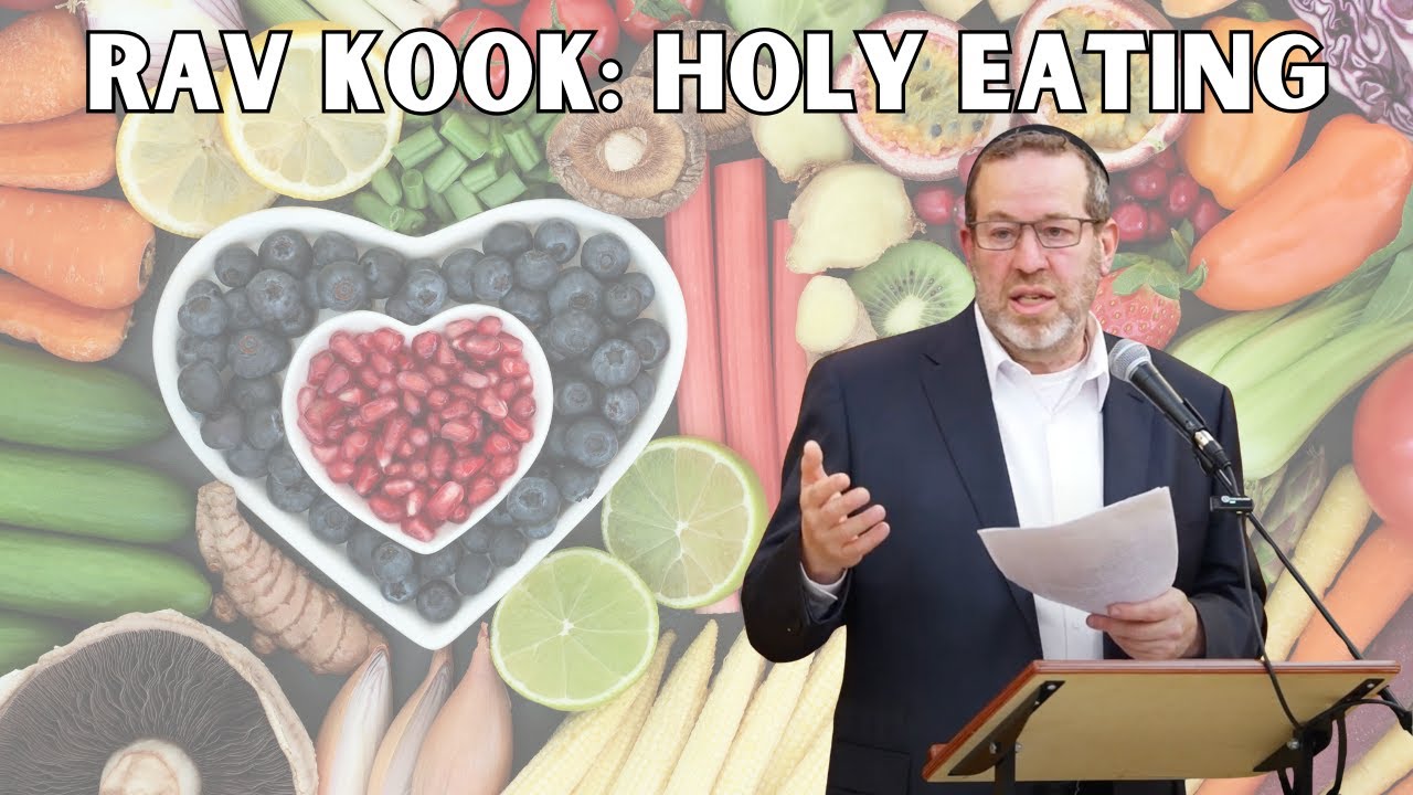 Rav Kook: Holy Eating | Rabbi Aaron Goldscheider