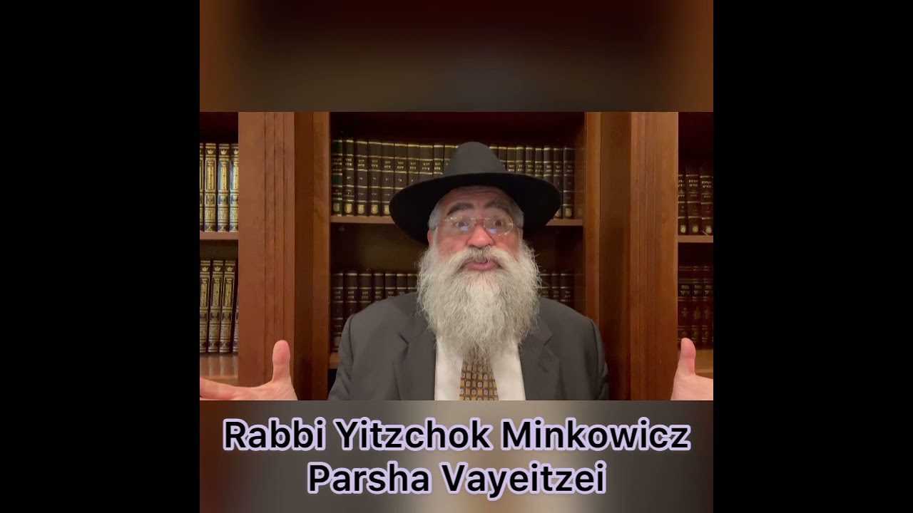 Rabbi Minkowicz Weekly Torah Lesson Parsha Vayeitzei 5782