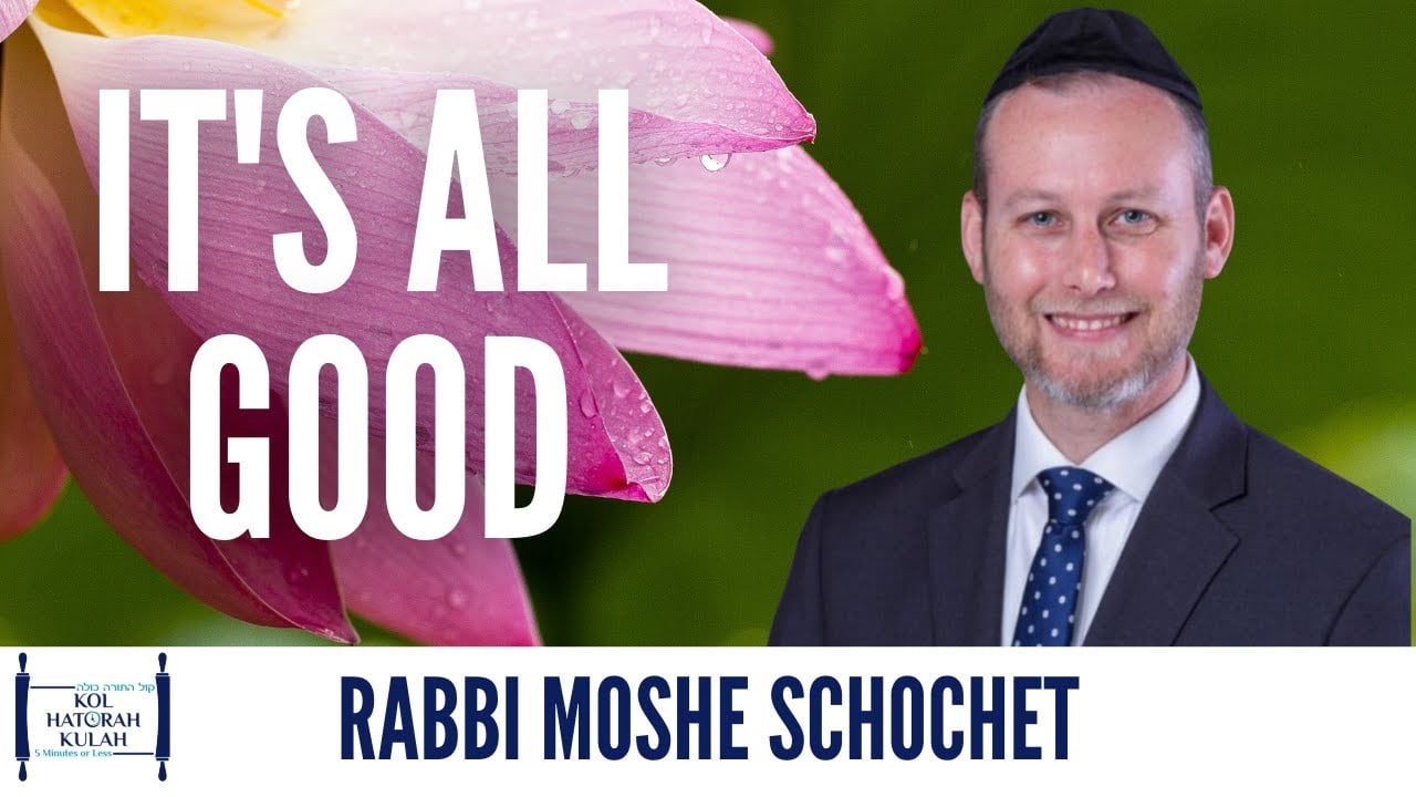 It's All Good - Rabbi Moshe Schochet