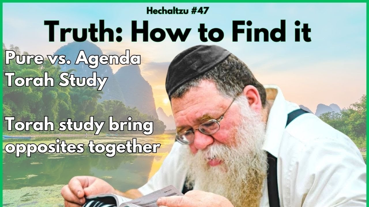 Hechaltzu chptr 32- Truth: Can be found in Pure Torah study without strings attached- RC Dalfin