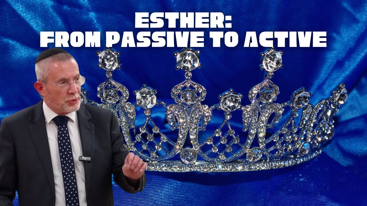 Esther: From Passive to Active | Rabbi James Kennard