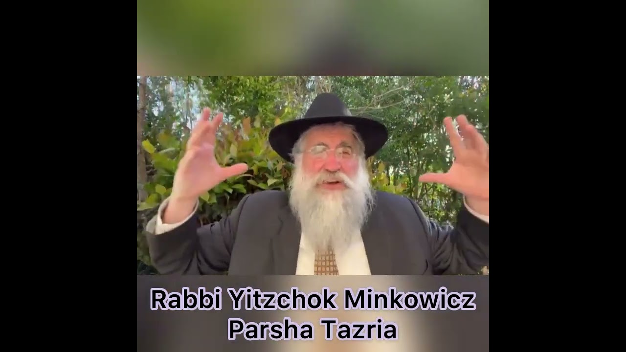 Rabbi Minkowicz Weekly Torah Lesson Parsha Tazria