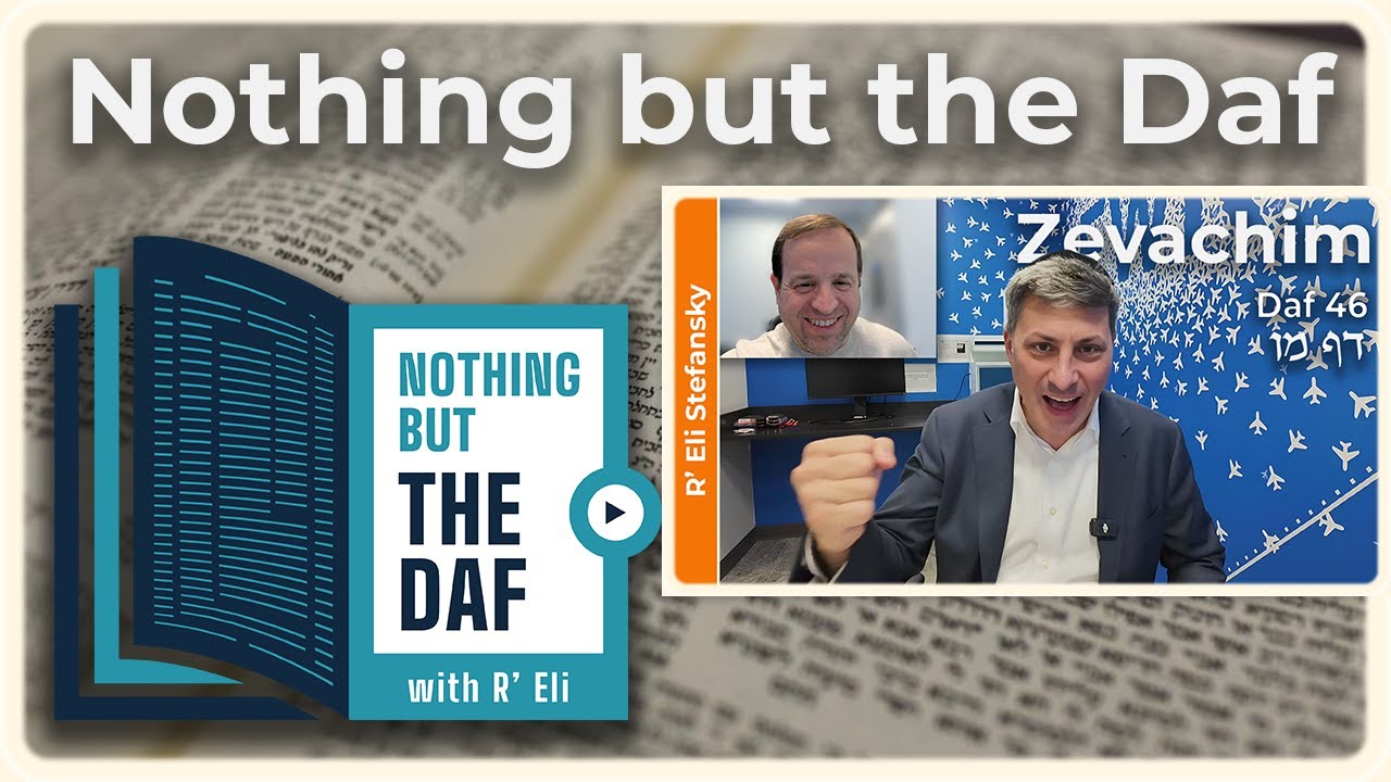 CHAZARAH - Zevachim Daf 46 | "Nothing but the Daf" with R' Eli Stefansky