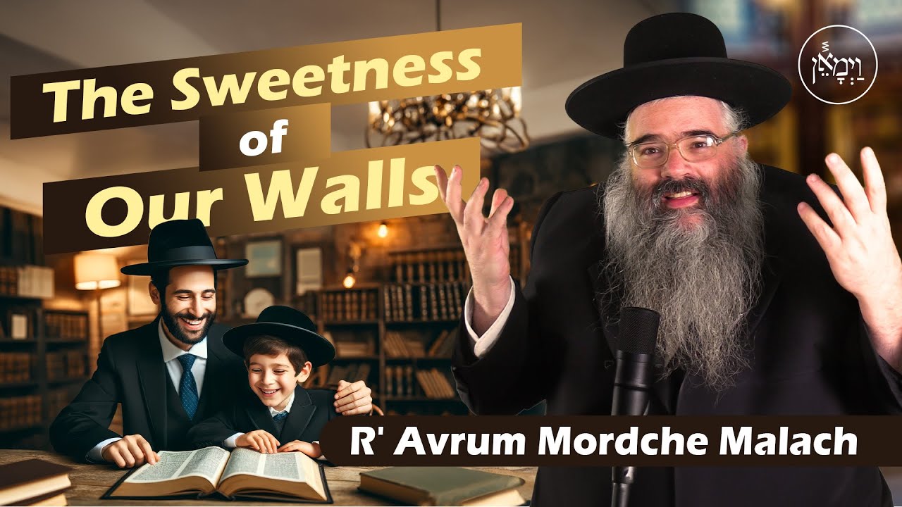 Shavuos - The Sweetness of Our Walls | Rabbi Avrum Mordche Malach