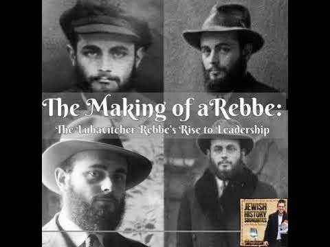 Jewish History Soundbites: The Making of a Rebbe: The Lubavitcher Rebbe's Rise to Leadership