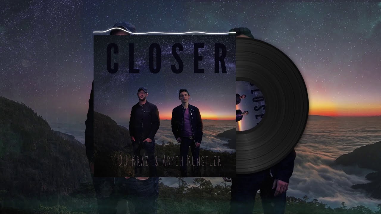 DJ Kraz & Aryeh Kunstler - Closer (Official Lyric Video)