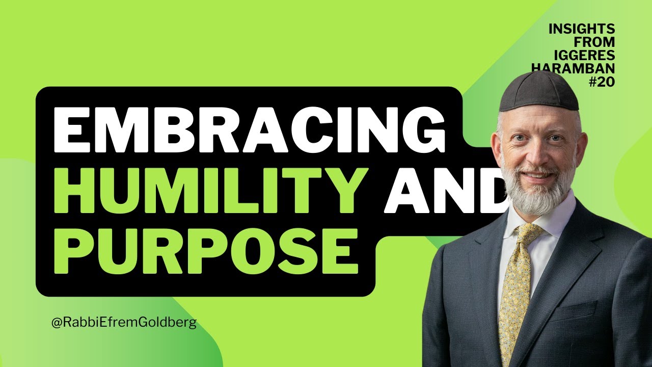 #20: Iggeres HaRamban (10 Minutes of Meaning) - Embracing Humility and Purpose