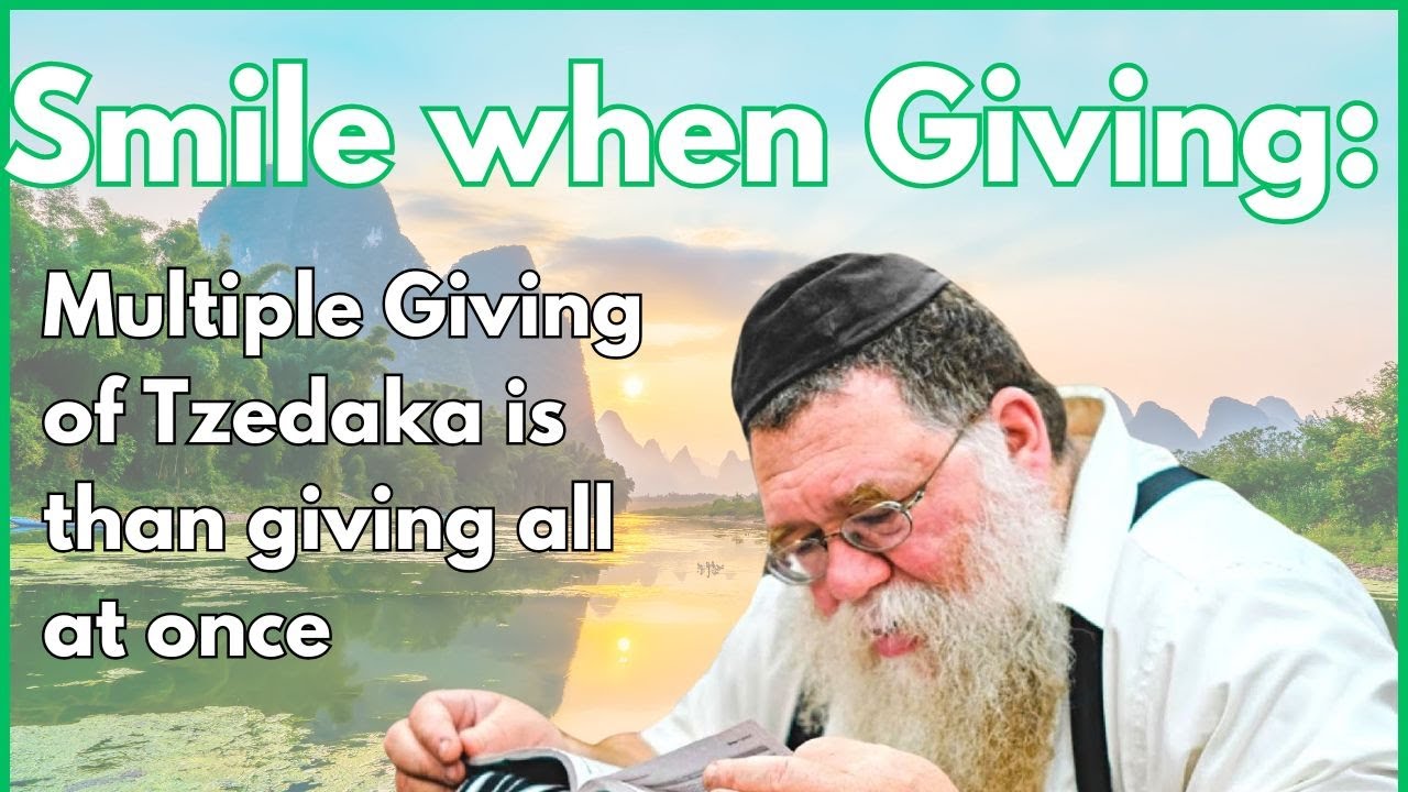 Multiple Giving w Accountability & a smiling brings G-d's Blessings - Igeres HaKodesh 30- RC Dalfin