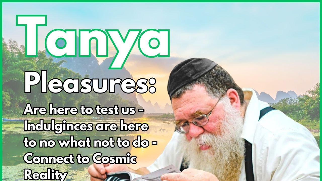 Pleasures & Indulgences are here to test us, cosmic reality- Igeres HaKodesh 25b- Rabbi Chaim Dalfin