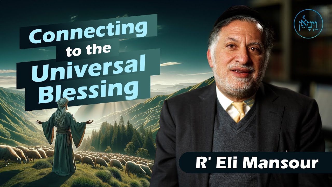 Connecting to the Universal Blessing | Rabbi Eli Mansour