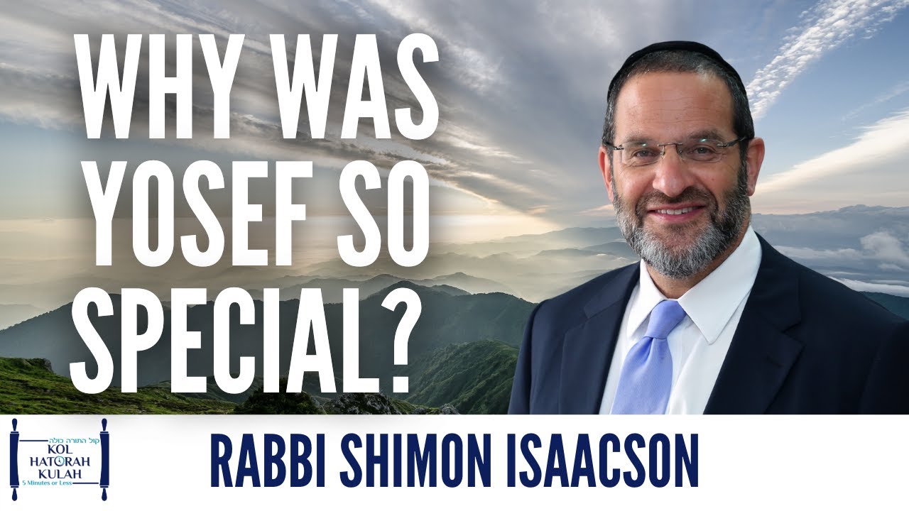 Why Was Yosef So Special? - Rabbi Shimon Isaacson