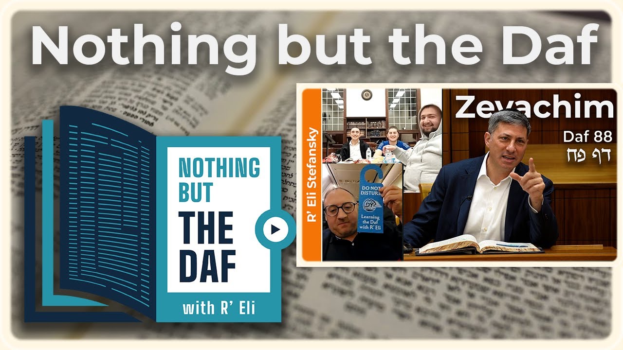 CHAZARAH - Zevachim Daf 88 | "Nothing but the Daf" with R' Eli Stefansky
