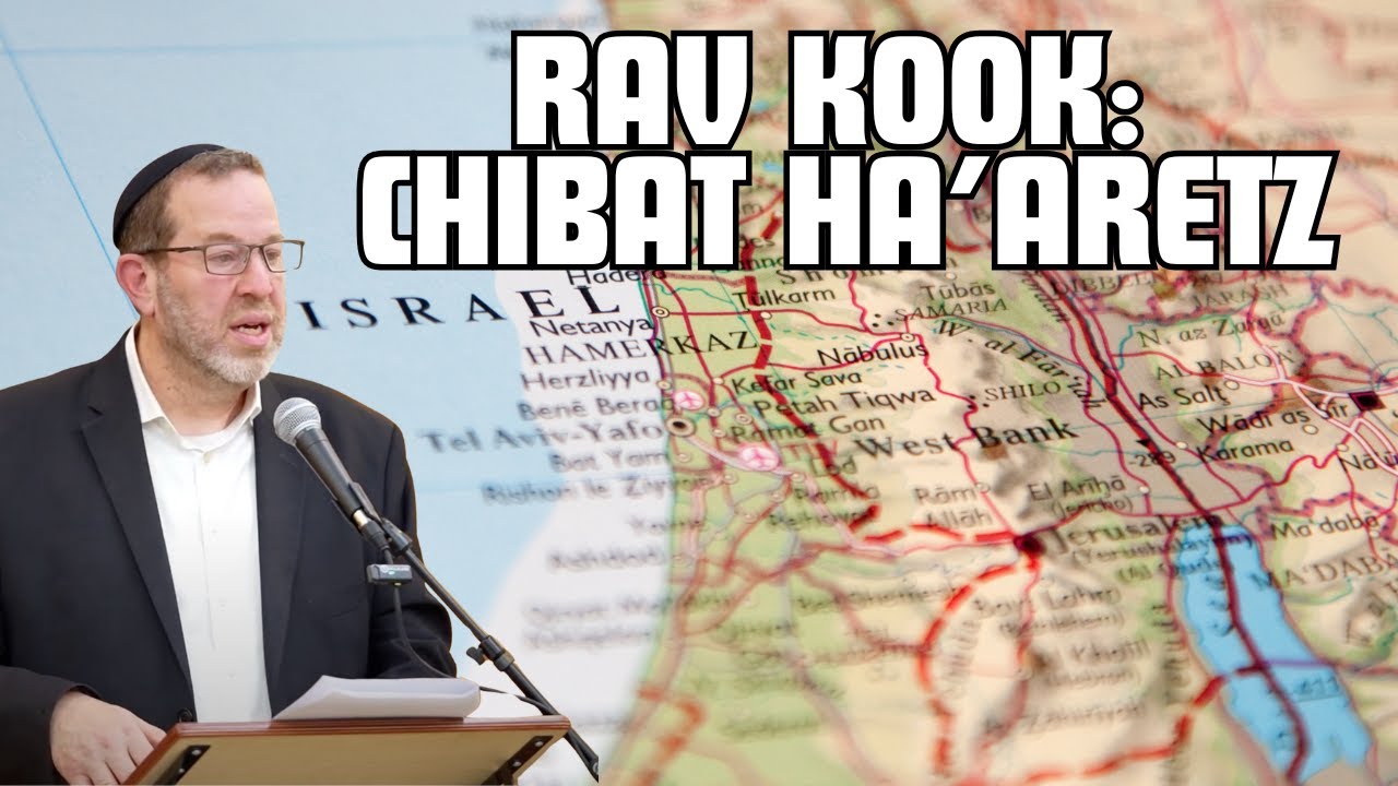 Rav Kook: Chibat Ha’aretz | Rabbi Aaron Goldscheider