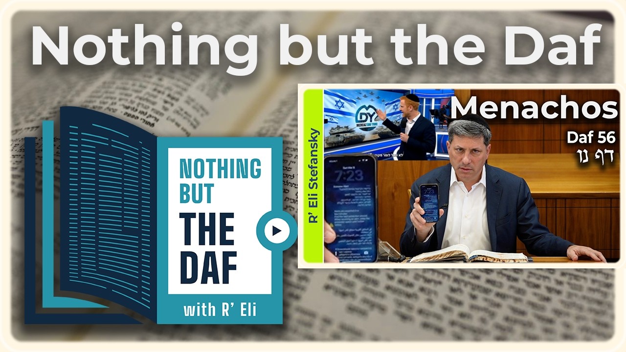 CHAZARAH - Menachos Daf 56 | "Nothing but the Daf" with R' Eli Stefansky
