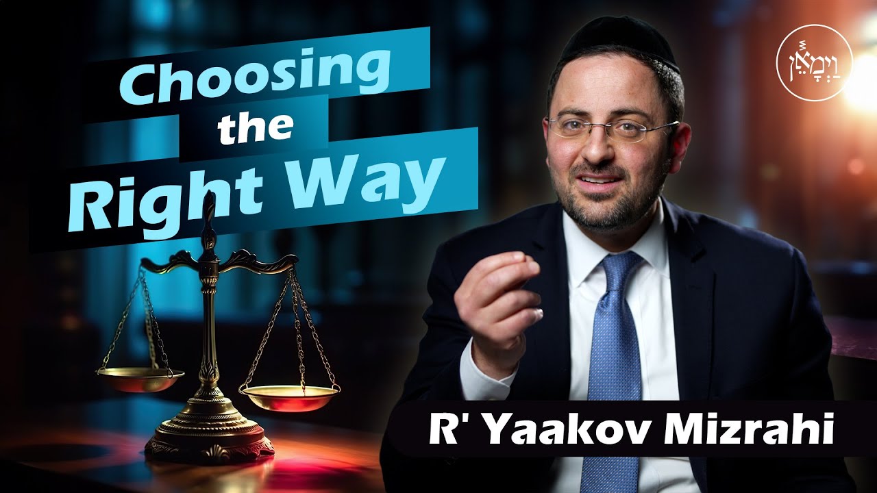 Choosing the Right Way | Rabbi Yaakov Mizrahi