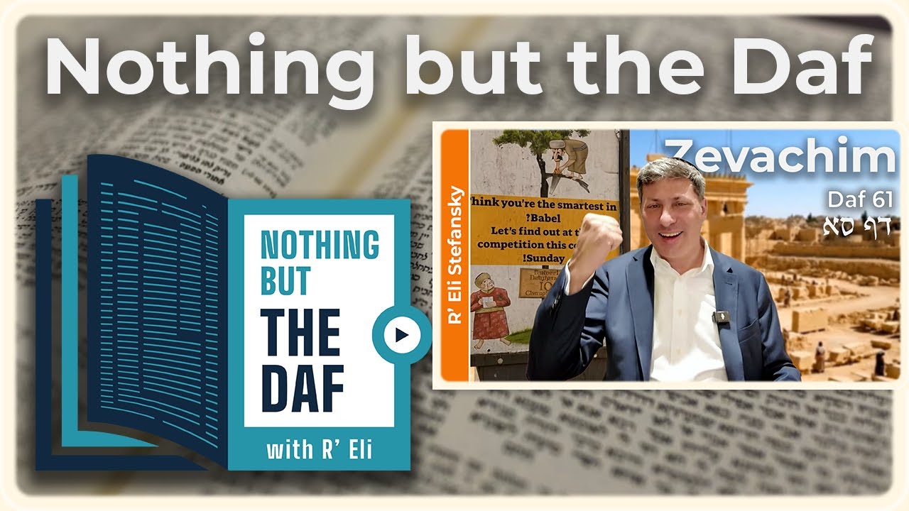 CHAZARAH - Zevachim Daf 61 | "Nothing but the Daf" with R' Eli Stefansky
