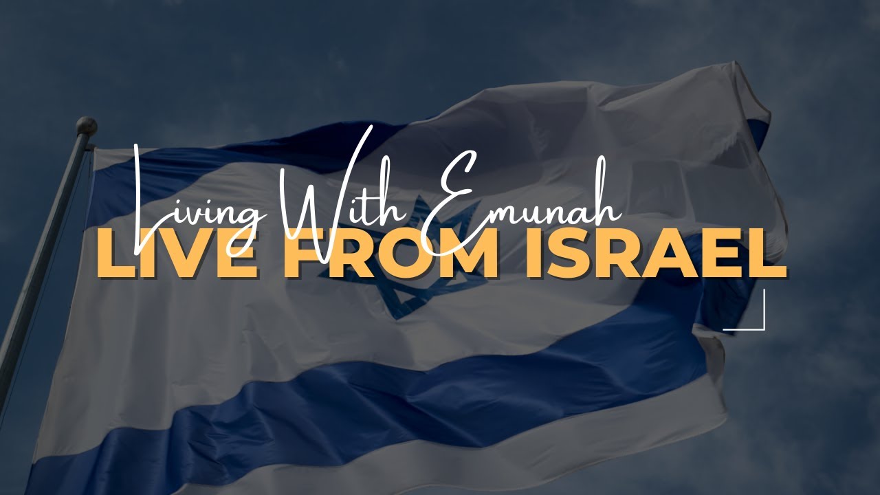 Living With Emunah (Part 340, Live From Israel) - Leaning into and Learning from Pain