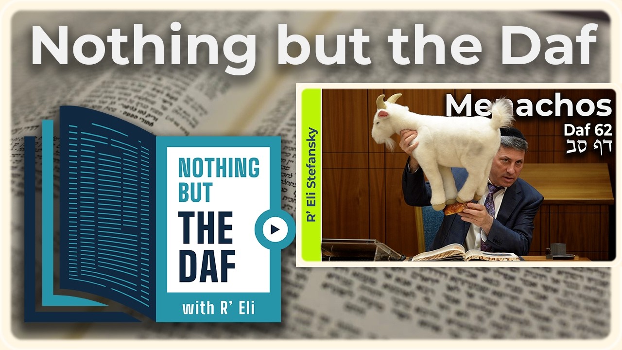 CHAZARAH - Menachos Daf 62 | "Nothing but the Daf" with R' Eli Stefansky