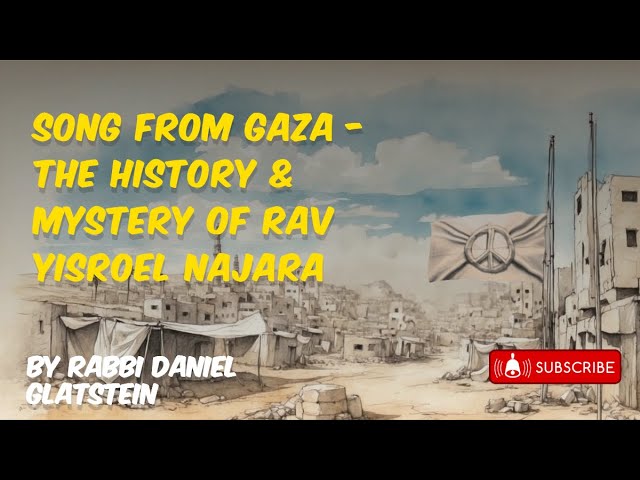 Song From Gaza - The History & Mystery of Rav Yisroel Najara