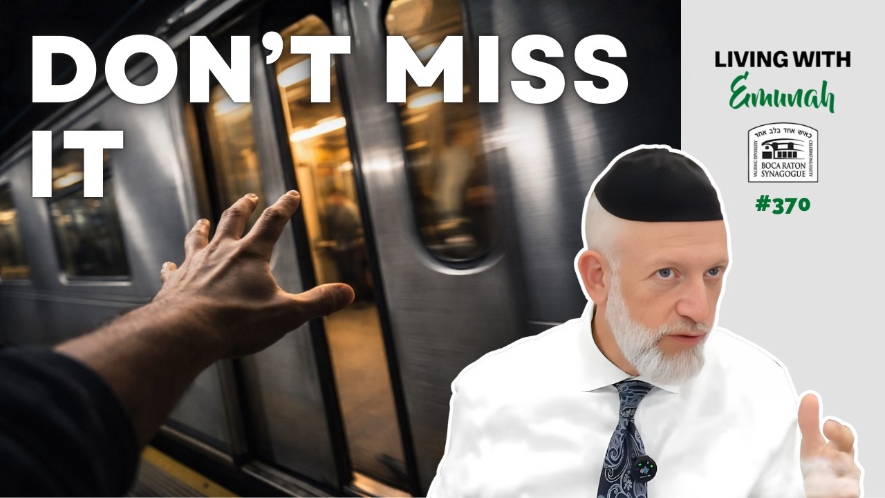 Don't MISS your chance! | Living with Emunah #370