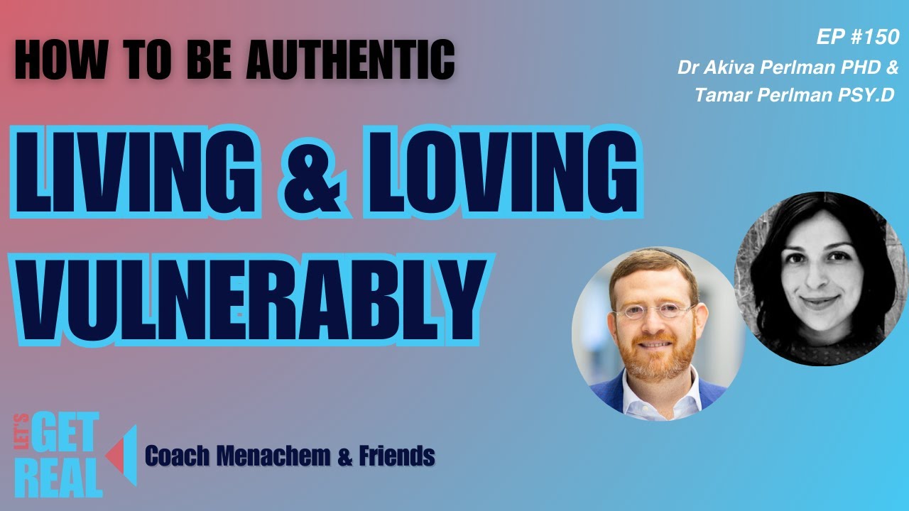 Living & Loving Vulnerably, Dr. Akiva & Dr. Tamar Perlman #150
