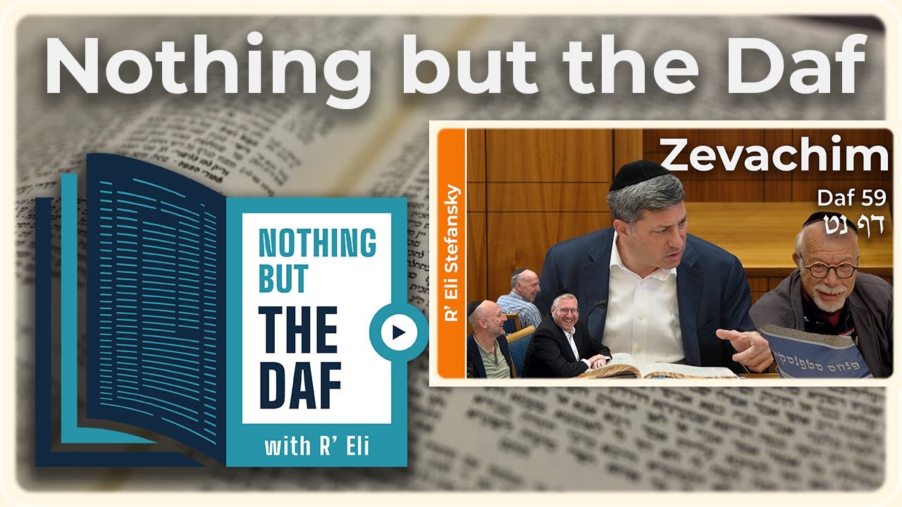 CHAZARAH - Zevachim Daf 59 | "Nothing but the Daf" with R' Eli Stefansky