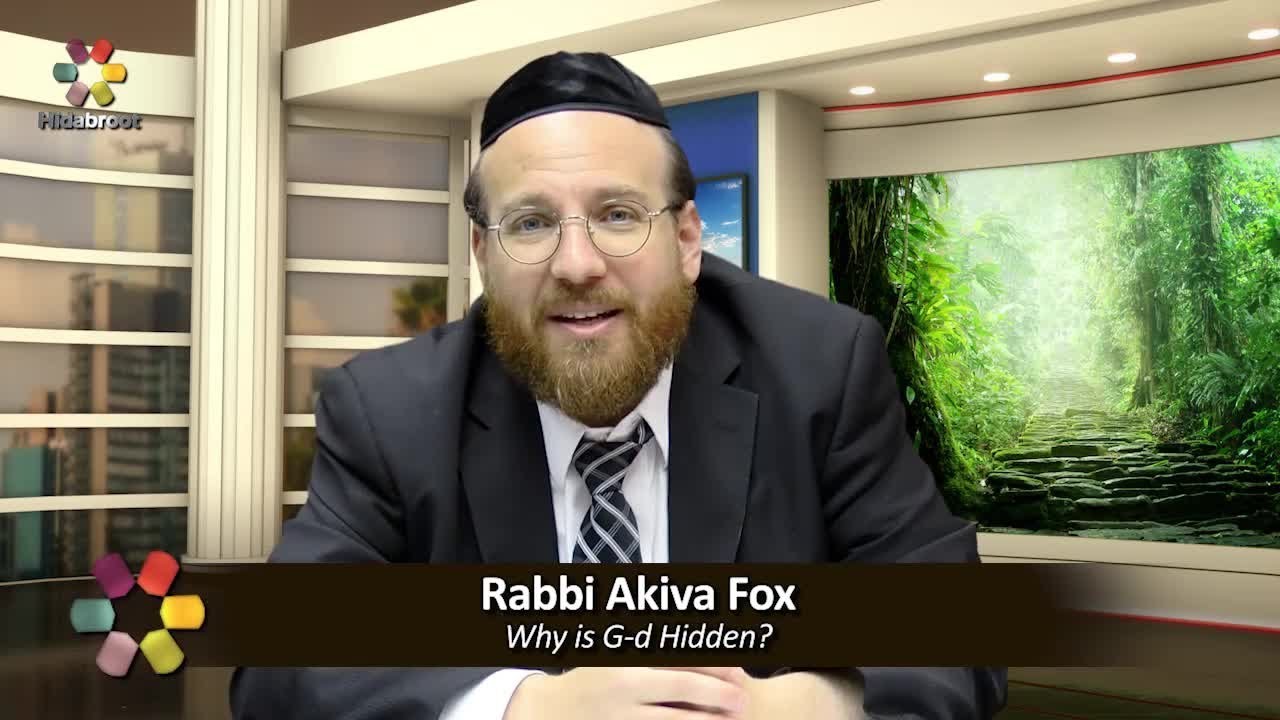 Why is G-d Hidden? - Rabbi Akiva Fox