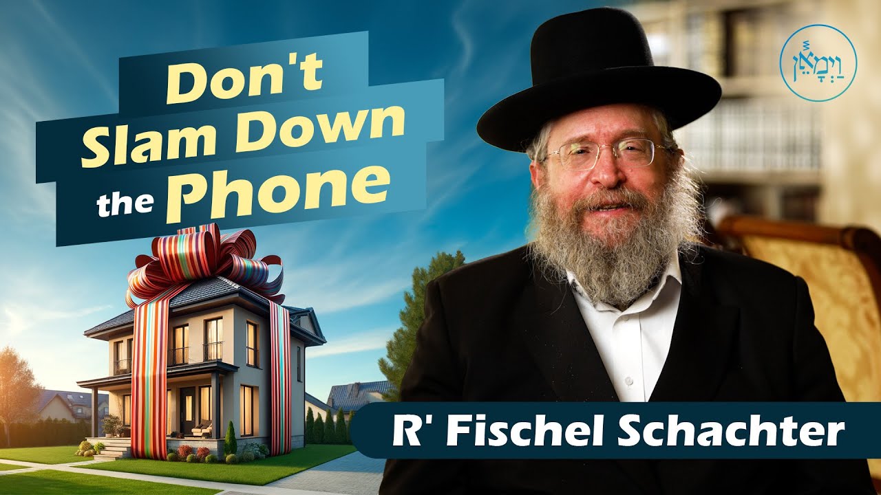 Don't Slam Down the Phone | Rabbi Fischel Schachter