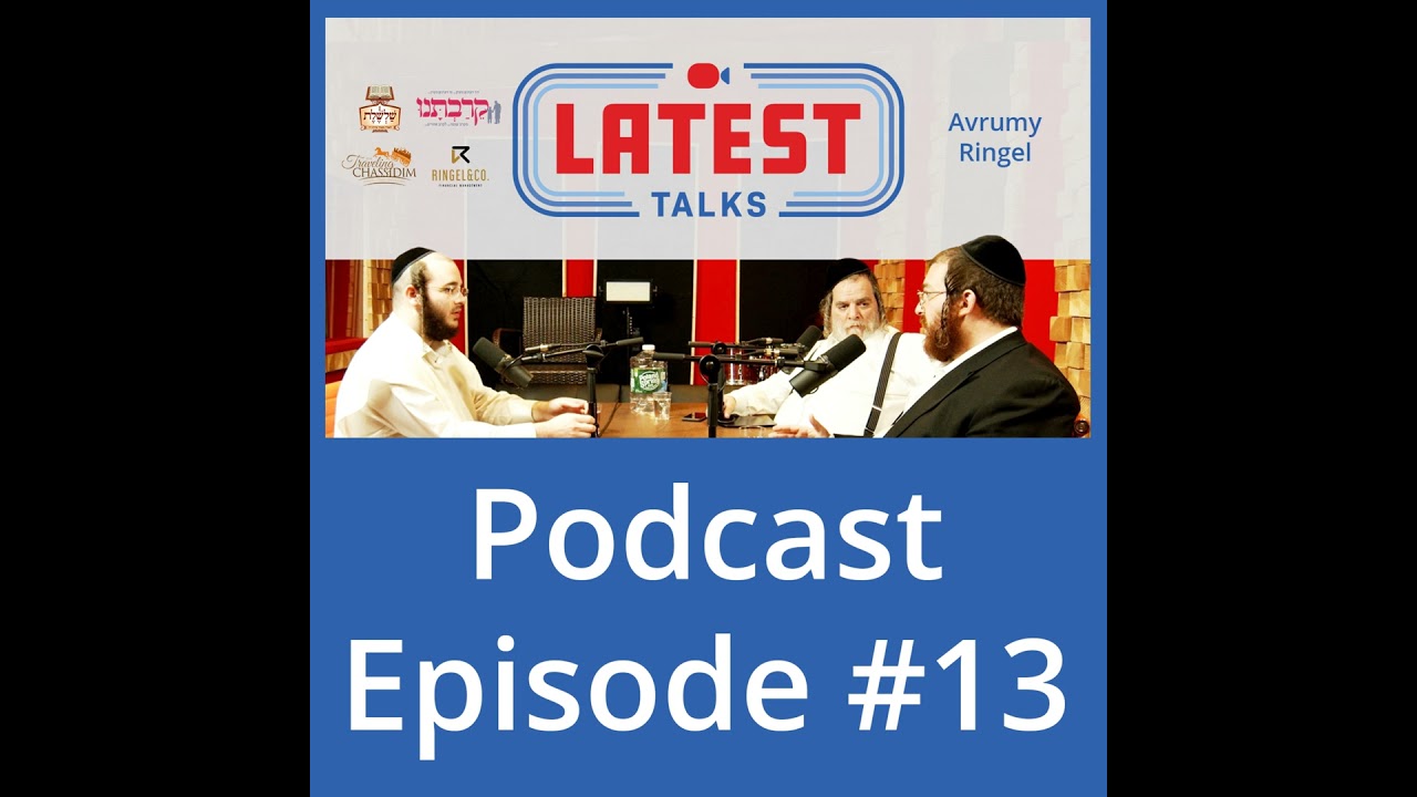 Latest Talks Podcast - Episode #13 Topics The Founding of Keiravtuni Shabbasim - Ringel & Co.