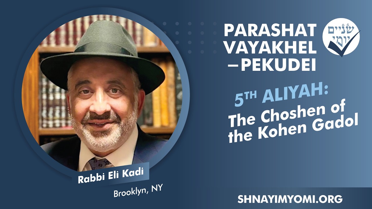 Shnayim Yomi - Vayakhel-Pekudei - Chamishi - #5 - Rabbi Eli Kadi - The Choshen of the Kohen Gadol