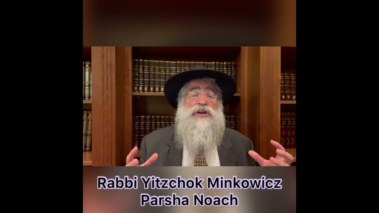Rabbi Minkowicz Weekly Torah Lesson Parsha Noach 5782