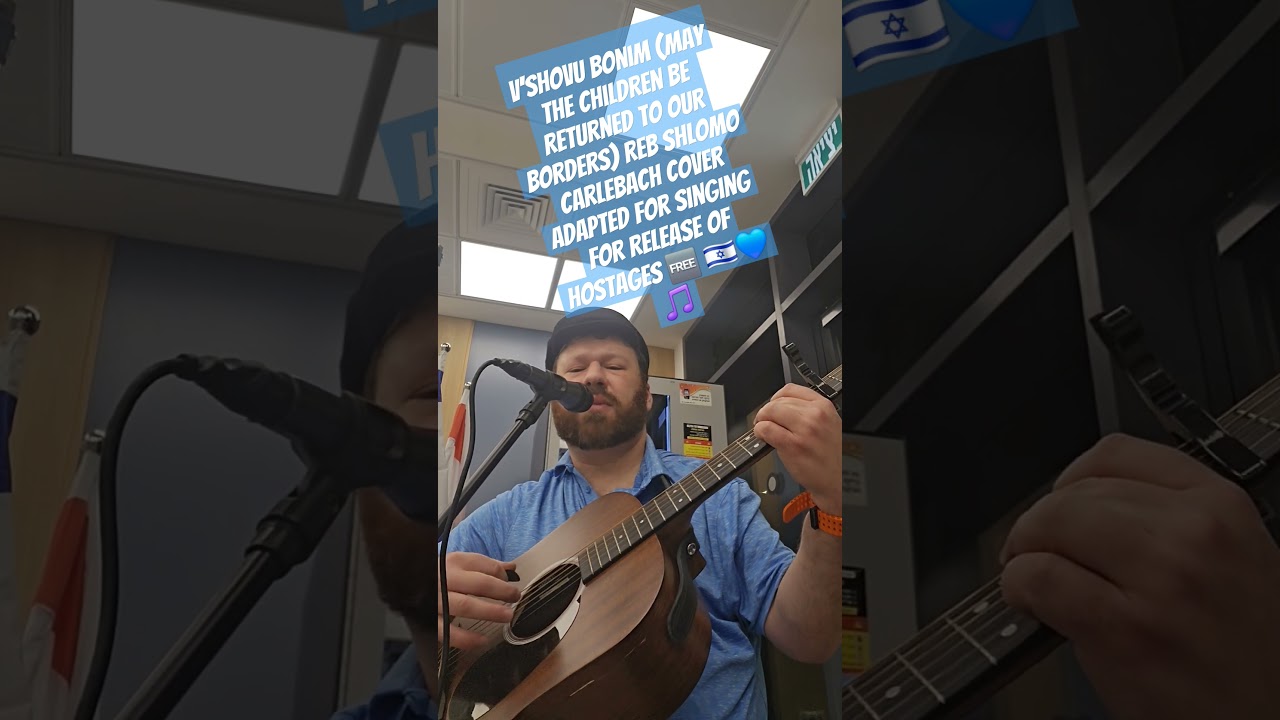 V'shovu Bonim (and the children will return) R' Shlomo Carlebach song adapted for return of hostages